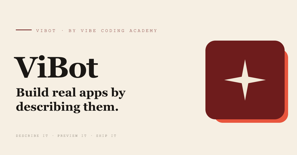 ViBot — Build real apps by describing them